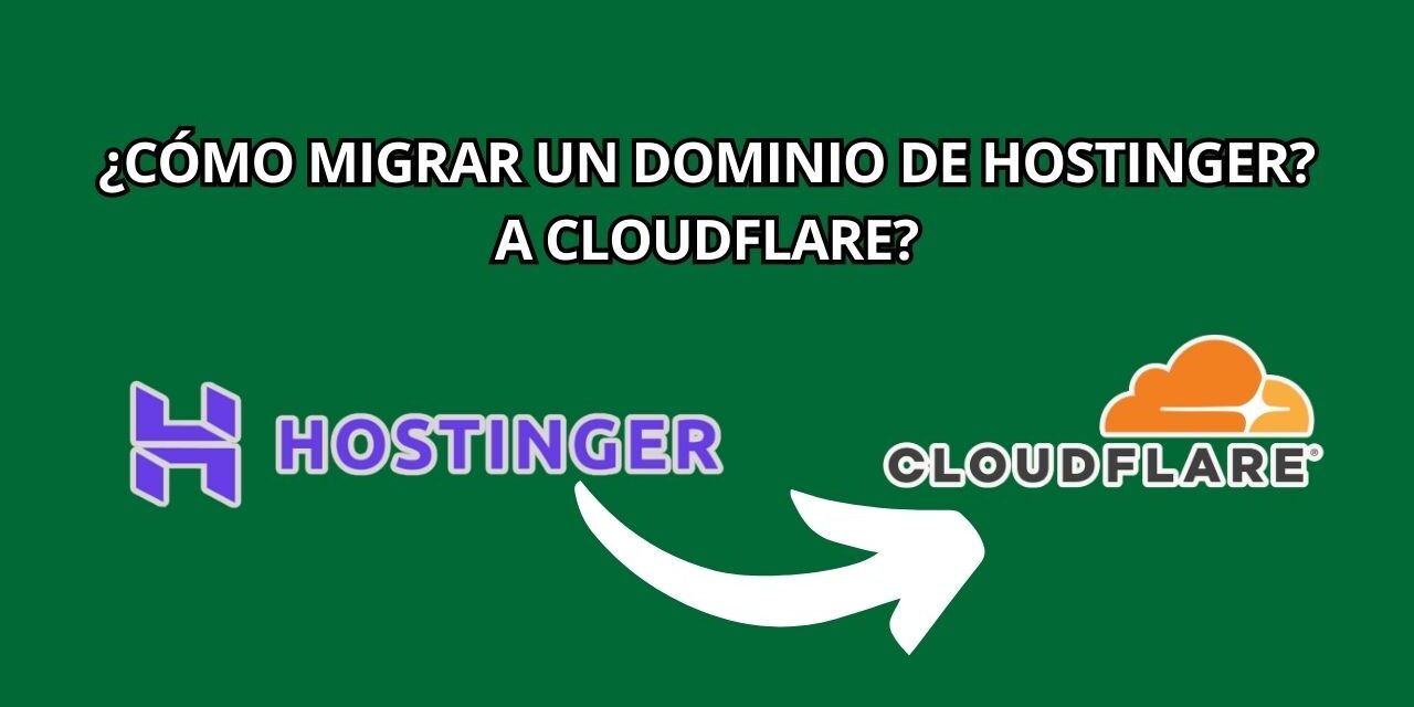 Cómo migrar tu dominio de Hostinger a Cloudflare de forma rápida y sencilla