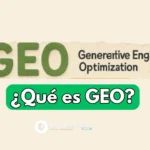 ¿Qué es GEO? La nueva estrategia que decide si la IA te recomienda o te ignora